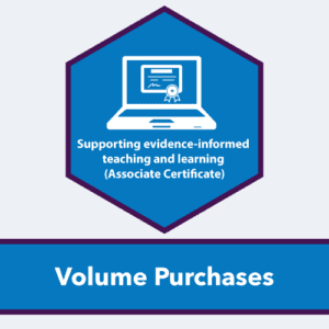 Supporting evidence-informed teaching and learning (Associate Certificate) Volume Purchase