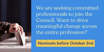 Nominate committed professionals to join our council. Nominations close on October 2nd
