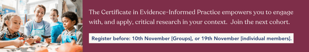 Register for Certificate in Evidence Informed Practice before 10th November for groups or 19th November for members